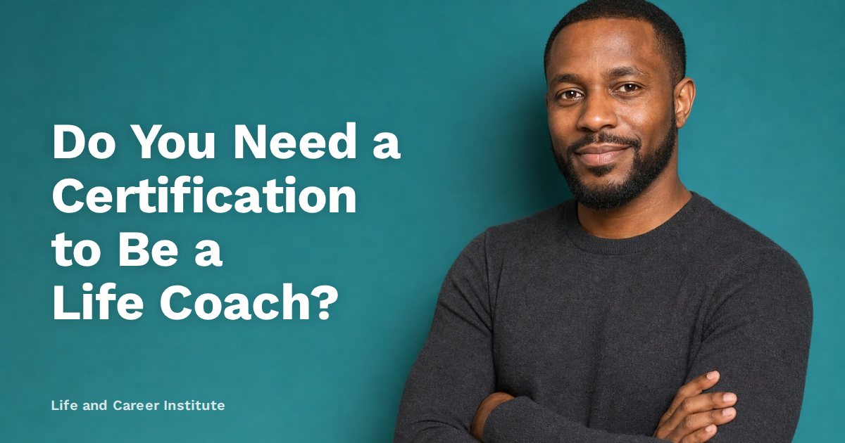Do You Need a Certification to Be a Life Coach?
