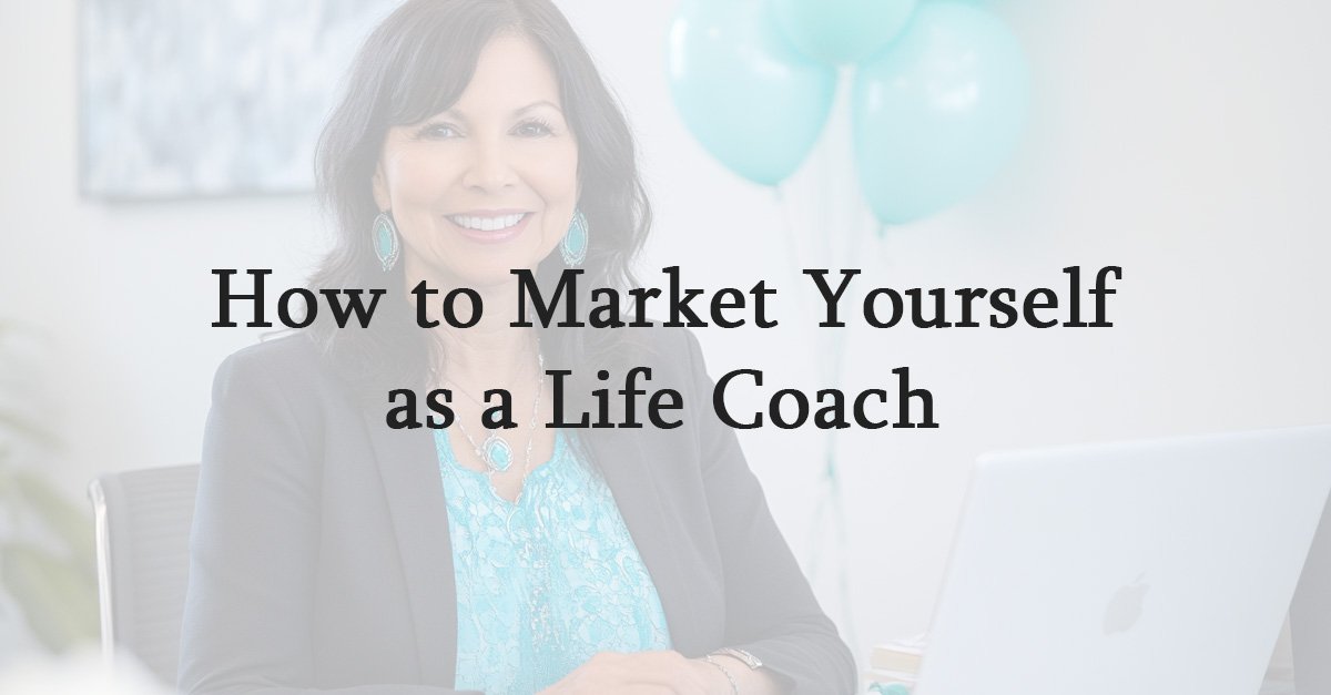 How to Market Yourself as a Life Coach