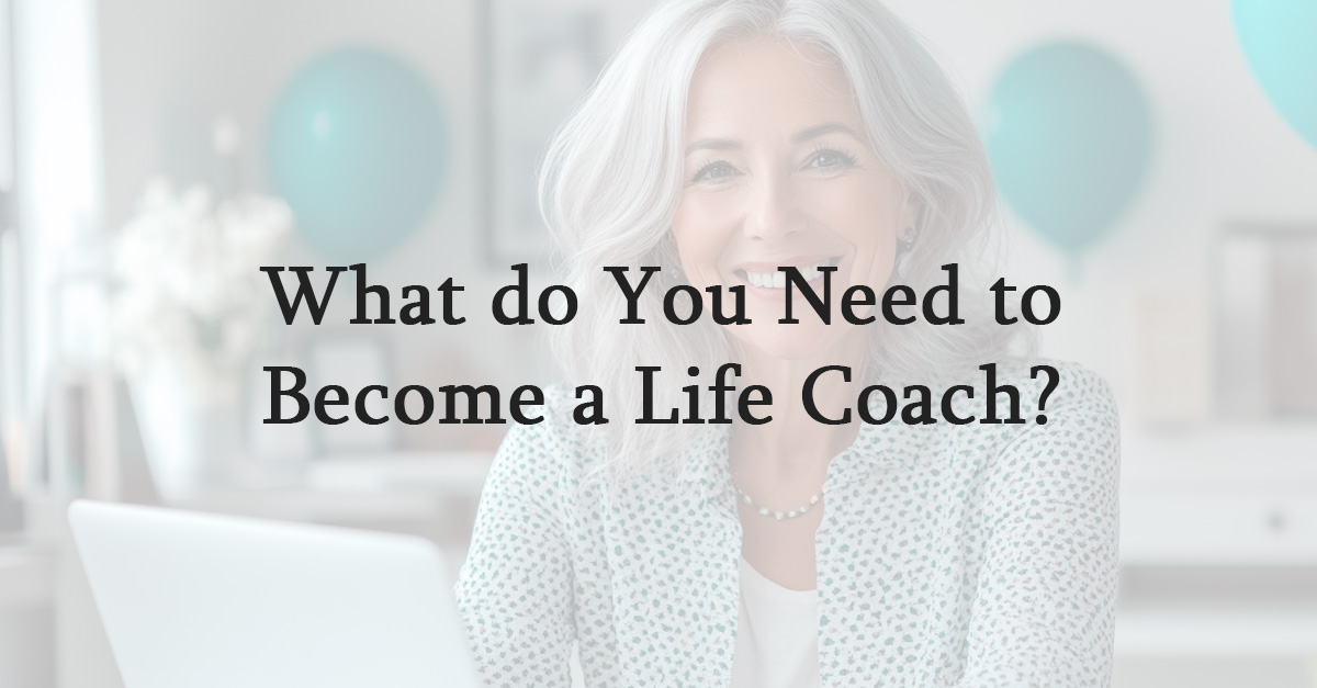 What do You Need to Become a Life Coach