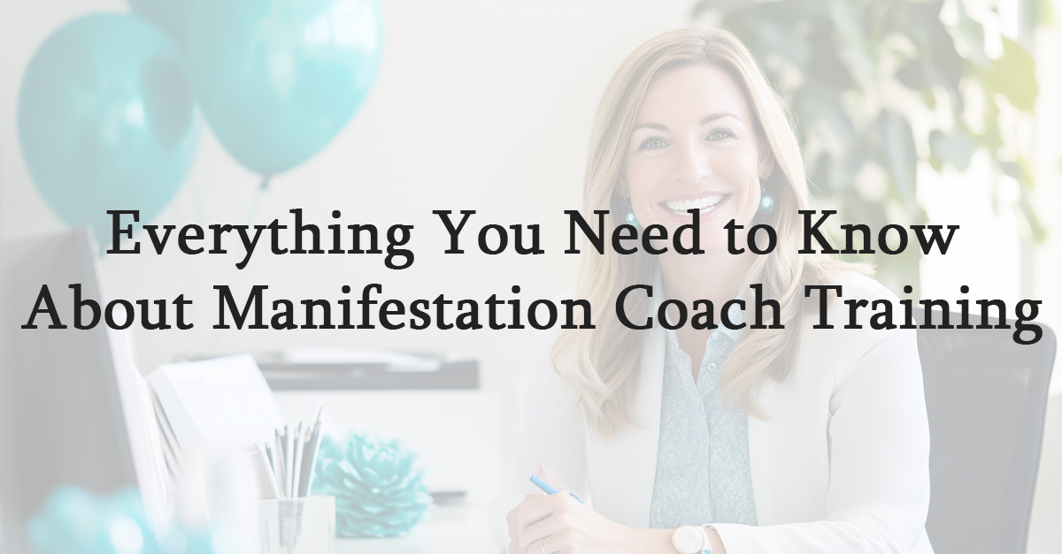 Everything You Need to Know About Manifestation Coach Training
