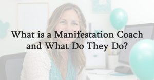 What is a Manifestation Coach and What Do They Do