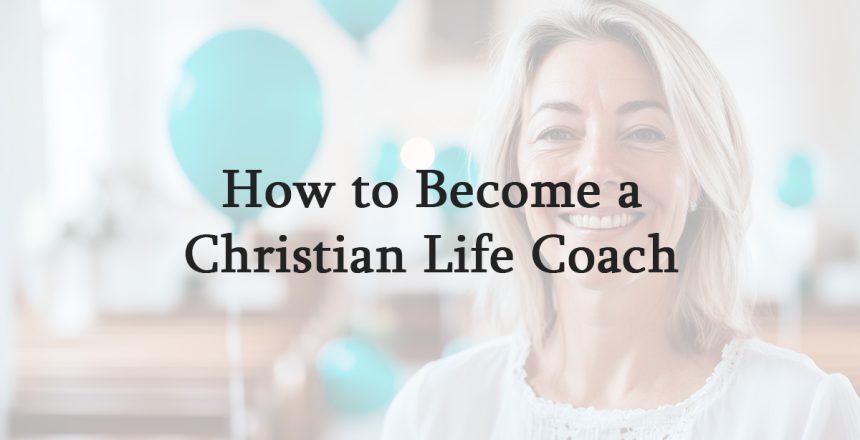 How to Become a Christian Life Coach